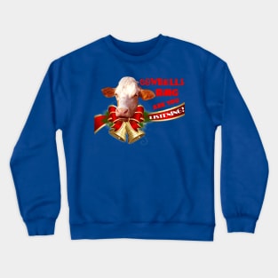 cowbells ring are listening Crewneck Sweatshirt